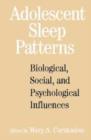 Adolescent Sleep Patterns : Biological, Social, and Psychological Influences - Book