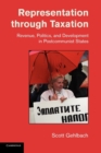 Representation through Taxation : Revenue, Politics, and Development in Postcommunist States - Book