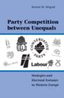 Party Competition between Unequals : Strategies and Electoral Fortunes in Western Europe - Book