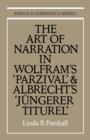 The Art of Narration in Wolfram's Parzival and Albrecht's Jungerer Titurel - Book