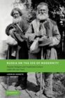 Russia on the Eve of Modernity : Popular Religion and Traditional Culture under the Last Tsars - Book