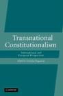 Transnational Constitutionalism : International and European Perspectives - Book