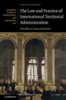 The Law and Practice of International Territorial Administration : Versailles to Iraq and Beyond - Book