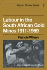 Labour in the South African Gold Mines 1911-1969 - Book