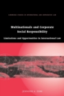 Multinationals and Corporate Social Responsibility : Limitations and Opportunities in International Law - Book