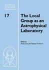 The Local Group as an Astrophysical Laboratory : Proceedings of the Space Telescope Science Institute Symposium, held in Baltimore, Maryland May 5-8, 2003 - Book