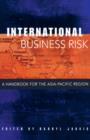 International Business Risk : A Handbook for the Asia-Pacific Region - Book