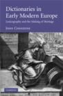 Dictionaries in Early Modern Europe : Lexicography and the Making of Heritage - Book