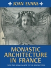 Monastic Architecture in France : From the Renaissance to the Revolution - Book