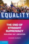 The End of Straight Supremacy : Realizing Gay Liberation - Book