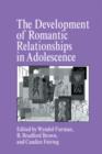 The Development of Romantic Relationships in Adolescence - Book