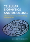 Cellular Biophysics and Modeling : A Primer on the Computational Biology of Excitable Cells - Book