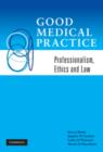 Good Medical Practice : Professionalism, Ethics and Law - Book