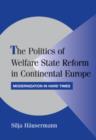 The Politics of Welfare State Reform in Continental Europe : Modernization in Hard Times - Book