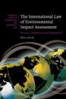 The International Law of Environmental Impact Assessment : Process, Substance and Integration - Book