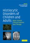 Histiocytic Disorders of Children and Adults : Basic Science, Clinical Features and Therapy - Book
