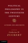 Political Philosophy in the Twentieth Century : Authors and Arguments - Book