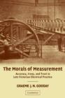 The Morals of Measurement : Accuracy, Irony, and Trust in Late Victorian Electrical Practice - Book