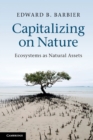 Capitalizing on Nature : Ecosystems as Natural Assets - Book