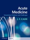 Acute Medicine : Uncommon Problems and Challenges - Book