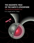 The Magnetic Field of the Earth's Lithosphere : The Satellite Perspective - Book