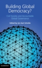 Building Global Democracy? : Civil Society and Accountable Global Governance - Book