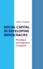 Social Capital in Developing Democracies : Nicaragua and Argentina Compared - Book