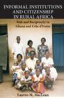 Informal Institutions and Citizenship in Rural Africa : Risk and Reciprocity in Ghana and Cote d'Ivoire - Book