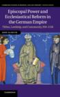 Episcopal Power and Ecclesiastical Reform in the German Empire : Tithes, Lordship, and Community, 950-1150 - Book
