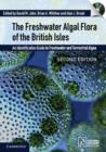 The Freshwater Algal Flora of the British Isles with DVD-ROM : An Identification Guide to Freshwater and Terrestrial Algae - Book