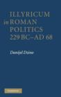 Illyricum in Roman Politics, 229 BC-AD 68 - Book