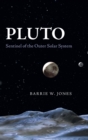 Pluto : Sentinel of the Outer Solar System - Book
