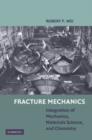 Fracture Mechanics : Integration of Mechanics, Materials Science and Chemistry - Book
