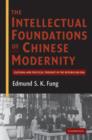 The Intellectual Foundations of Chinese Modernity : Cultural and Political Thought in the Republican Era - Book