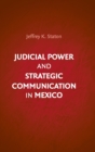 Judicial Power and Strategic Communication in Mexico - Book