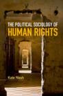 The Political Sociology of Human Rights - Book