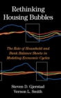 Rethinking Housing Bubbles : The Role of Household and Bank Balance Sheets in Modeling Economic Cycles - Book