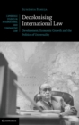 Decolonising International Law : Development, Economic Growth and the Politics of Universality - Book