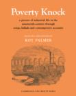 Poverty Knock : A Picture of Industrial Life in the Nineteenth Century through Songs, Ballads and Contemporary Accounts - Book