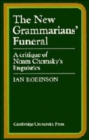 The New Grammarians' Funeral : A Critique of Noam Chomsky's Linguistics - Book