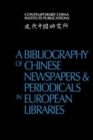 A Bibliography of Chinese Newspapers and Periodicals in European Libraries - Book