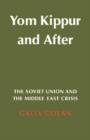 Yom Kippur and After : The Soviet Union and the Middle East Crisis - Book