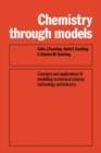 Chemistry Through Models : Concepts and Applications of Modelling in Chemical Science, Technology and Industry - Book