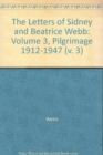 The Letters of Sidney and Beatrice Webb: Volume 3, Pilgrimage 1912-1947 - Book