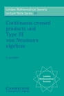 Continuous Crossed Products and Type III Von Neumann Algebras - Book