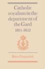 Catholic Royalism in the Department of the Gard 1814-1852 - Book