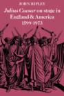 Julius Caesar on Stage in England and America, 1599-1973 - Book