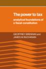 The Power to Tax : Analytic Foundations of a Fiscal Constitution - Book