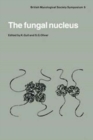 The Fungal Nucleus : Symposium of the British Mycological Society Held at Queen Elizabeth College London, September 1980 - Book