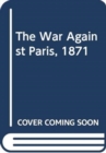 The War Against Paris, 1871 - Book